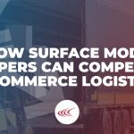 How Surface Mode Shippers Can Compete in E-Commerce Logistics