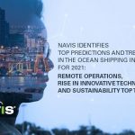 Navis Identifies Top Predictions & Trends in the Ocean Shipping Industry for 2021