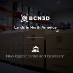 BCN3D strengthens ties in North America with a new logistics center & local team to boost growth in 2022