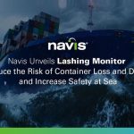 Navis Unveils Lashing Monitor to Reduce the Risk of Container Loss & Damage & Increase Safety at Sea