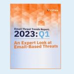 VIPRE Security Group releases its Q1 Email Threat Trends Report 2023