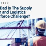 76% of Supply Chain & Logistics Operations are Experiencing Notable Workforce Shortages