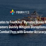 Updates to FourKites’ Dynamic Ocean Help Customers Mitigate Disruptions & Combat Fees with Greater Accuracy