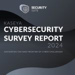 The 2024 Kaseya Security Survey Finds Human Error is Cybersecurity’s Weakest Link